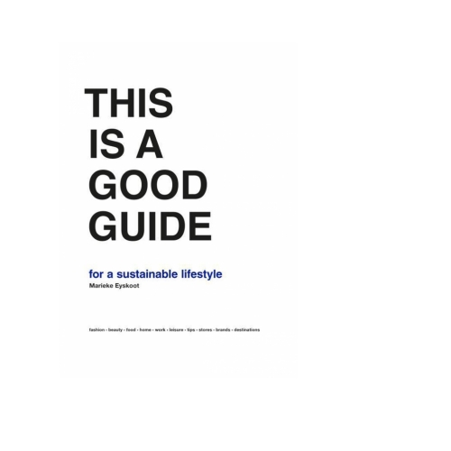 This is a good guide - for a sustainable lifestyle